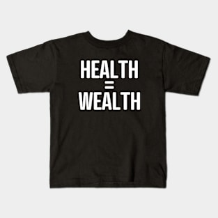 HEALTH = WEALTH Kids T-Shirt